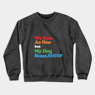 Funny Dog Agility - We run as one but my dog runs faster Crewneck Sweatshirt